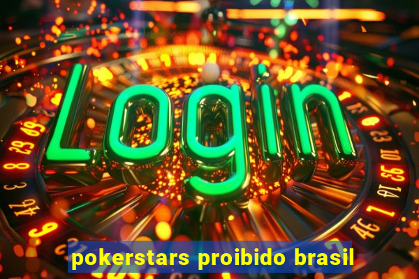 pokerstars proibido brasil